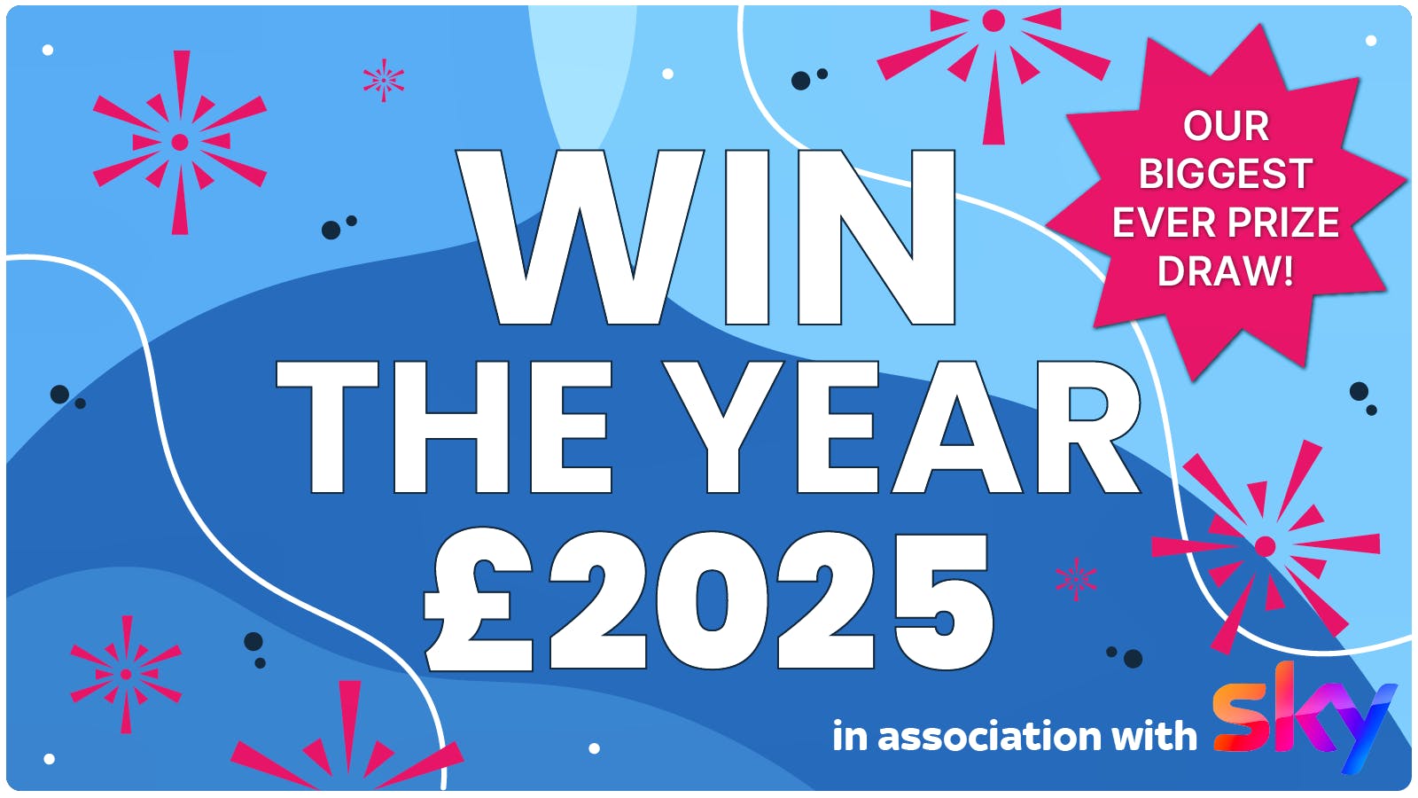 Win the year! £2025 prize draw - our biggest ever cash prize!